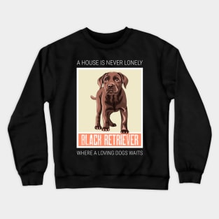 House is never lonely where a loving dog waits dark theme Crewneck Sweatshirt